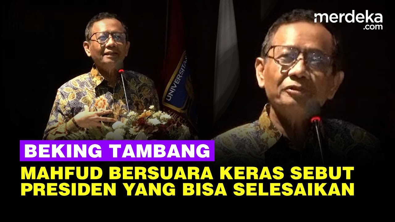 Mahfud Lantang Soal Banyak Pejabat Jadi Beking Tambang: Hanya Presiden yang Bisa Menyelesaikan!