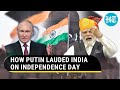Putin's Unprecedented Praise For India On Independence Day 