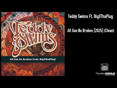 Teddy Swims Ft. BigXThaPlug - All Gas No Brakes [2025] (Clean)