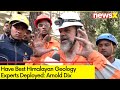 Have Best Himalayan Geology Experts Deployed | Intl Tunneling Expert Arnold Dix On Rescue Ops