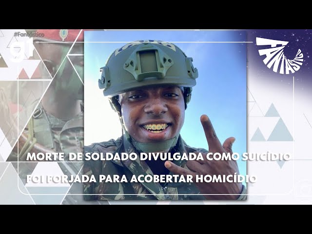 Fantástico: Morte de soldado divulgada como suicídio foi forjada para acobertar homicídio
