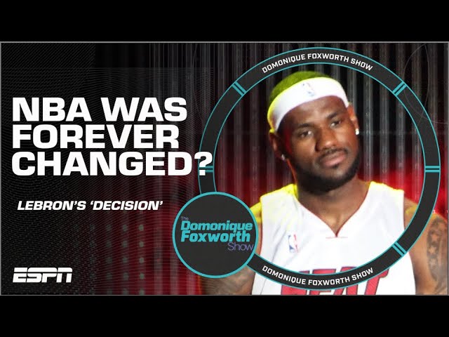 How LeBron's 'Decision' in 2010 changed the NBA forever | The Domonique Foxworth Show