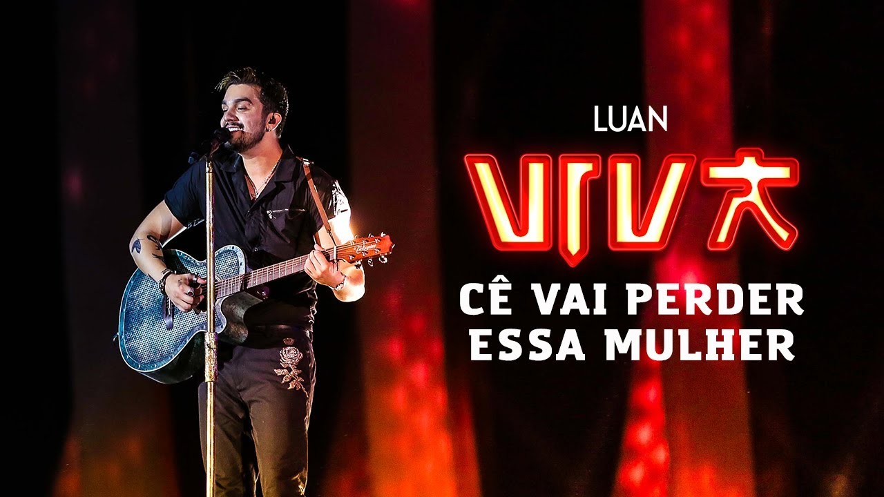 Luan Santana – Cê vai perder essa mulher (DVD Viva)