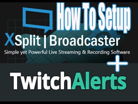 How To Setup TwitchAlerts With Xsplit Broadcaster V 2.0
