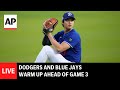 LIVE: Los Angeles Dodgers and Toronto Blue Jays warm up ahead of Game 3