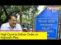 All Eyes on Delhi High Court | Court to Deliver Order on Kejriwals Plea | NewsX