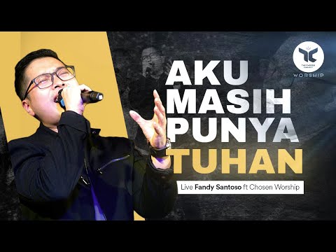 Upload mp3 to YouTube and audio cutter for Aku Masih Punya Tuhan -  Live Worship with Fandy Santoso feat The Chosen Worship download from Youtube