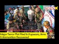 Major Terror Plot Filed In Kupwara | Arms & Ammunition Recovered | NewsX
