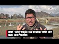Ravi River Water Stopped To Pakistan | India Stops Ravi River Water Flow To Pakistan - 03:47 min - News - Video