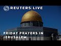 LIVE: Friday prayers during Ramadan at Jerusalems Al-Aqsa Mosque