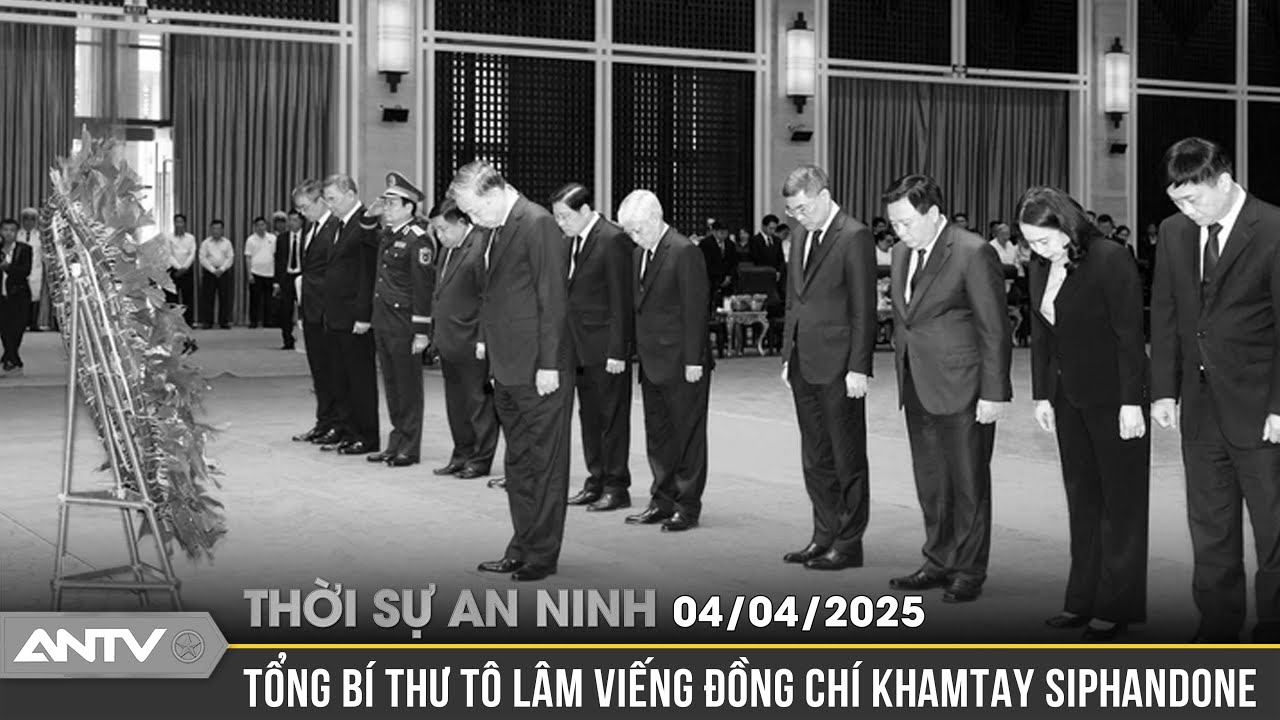 Tổng Bí thư Tô Lâm viếng đồng chí Khamtay Siphandone | Thời sự an ninh ngày 4/4 | ANTV