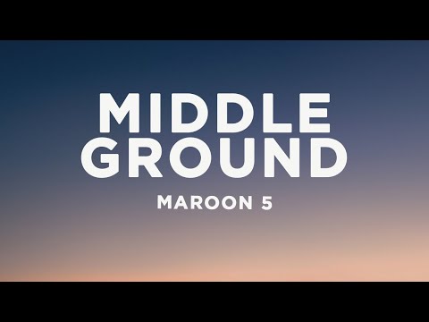 Maroon 5 - Middle Ground (Lyrics)