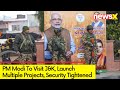 Ahead Of PMs Visit | Security Heightened In J&K | NewsX