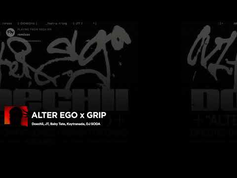 ALTER EGO x GRIP [DJ SODA REMIX] (Doechii, JT, Baby Tate, & Kaytranada)