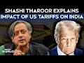 US Tariffs | Shashi Tharoor Explains Impact Of US Tariffs, Takes Swipe At Trump & Navarro Remarks