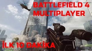 Battlefield 4 Multiplayer - İlk 10 Dakika / First 10 Minutes