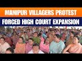 Manipur Villagers Protest Govt Plan to Expand High Court | Imphal | News9