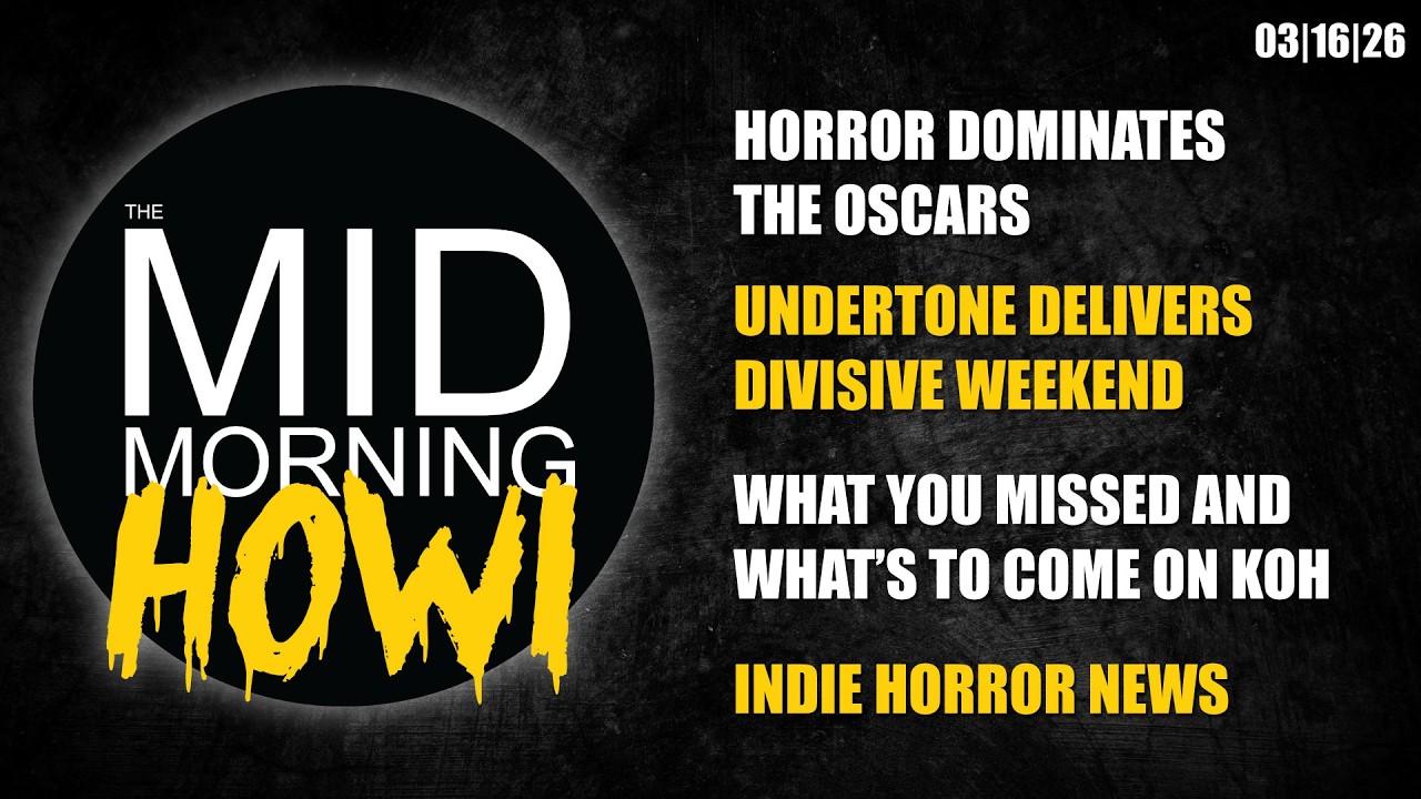 The Mid-Morning Howl #02 | Horror Dominates The Oscars | Undertone Delivers Divisive Weekend