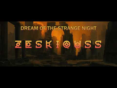 ZESKIOUSS Resurrection - ZESKIOUSS - DREAM OF THE STRANGE NIGHT