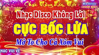 LK Disco Nhạc Xuân Không Lời CỰC BỐC - Nhạc Tết Remix Hay Nhất Mừng Xuân Ất Tỵ 2025