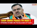 BJPs Tarun Chugh Praises PM Modis Strong Message in Mann Ki Baat on Pahalgam Attack