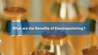 What Are the Benefits of Electropolishing?