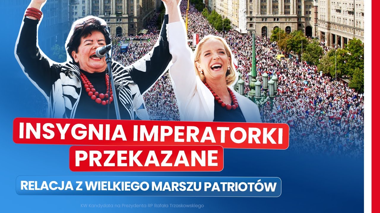 INSYGNIA IMPERATORKI PRZEKAZANE: RELACJA Z WIELKIEGO MARSZU PATRIOTÓW(FILM KW RAFAŁA TRZASKOWSKIEGO)