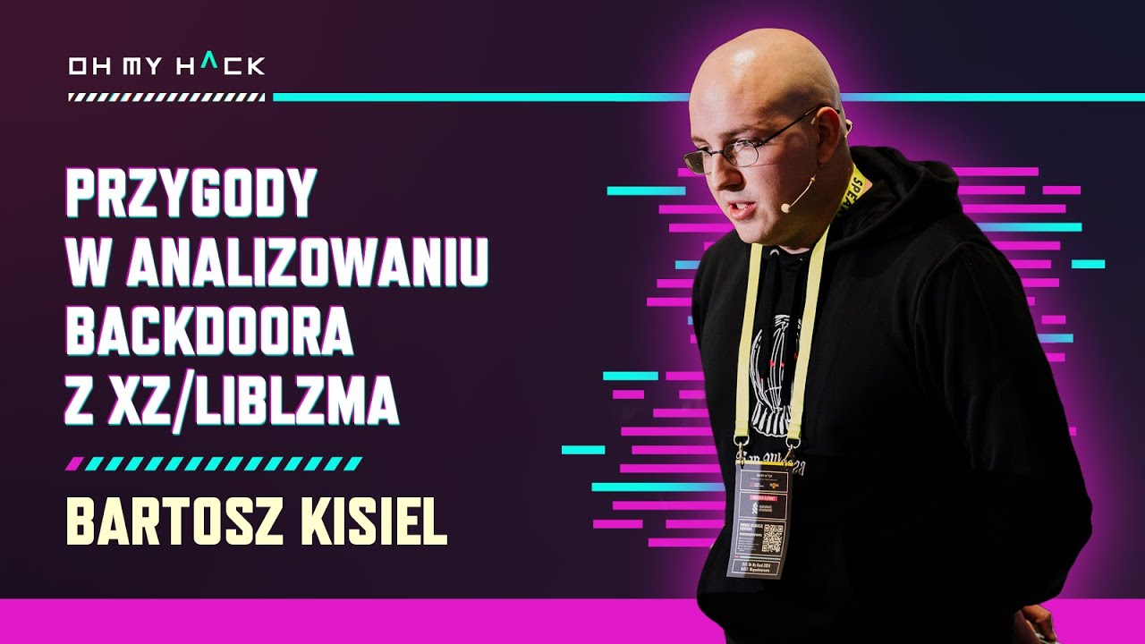 Bartosz Kisiel: Przygody w analizowaniu backdoora z xz/liblzma | OMH 2024