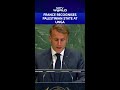 Frances Emmanuel Macron Formally Recognises Palestines Statehood At UNGA