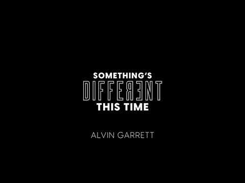 Alvin Garrett's new single, Something's Different This Time Alvin Garrett's new single, Something's Different This Time