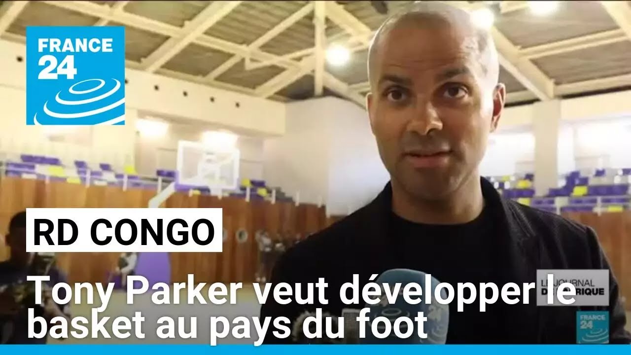 RD Congo : la star du basket Tony Parker présente un projet de promotion du sport • FRANCE 24