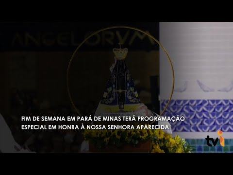 Vídeo: Fim de semana em Pará de Minas terá programação especial em honra à Nossa Senhora Aparecida