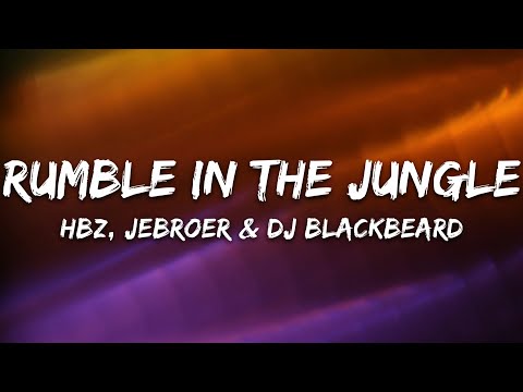 HBz, Jebroer & DJ BLACKBEARD - Rumble In the Jungle (Lyrics)