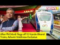 After PM Modi Flags off 10 Vande Bharat Trains | Ashwini Vaishnaw Exclusive | NewsX