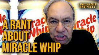 A Rant About Miracle Whip | Lewis Black's Rantcast clips