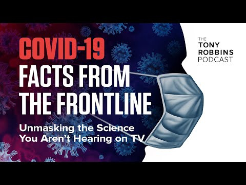 Tony Robbins | Unmasking The Science You Aren’t Hearing On TV | COVID-19 Facts from the Frontline 