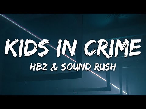 HBz x Sound Rush - Kids in Crime (Lyrics)