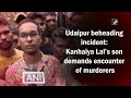 Killed Udaipur Tailors Son Demands Encounter For Murderers - 01:20 min - News - Video
