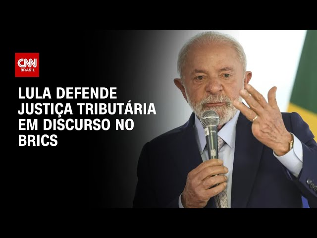 Brics: Lula cobra justiça tributária em discurso | AGORA CNN