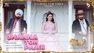 Jhanna Ton Paar – Gurshabad ft Ammy Virk & Neeru Bajwa (Laung Laachi 2) | Punjabi Song Video HD