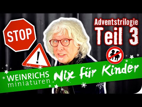 „Nix für Kinder“ // Adventstrilogie – Teil 3 // WEINRICHS miniaturen