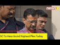 SC To Hear Arvind Kejriwal Plea Today | Bhagwant Mann To Meet Delhi CM | Excise Policy Case | NewsX