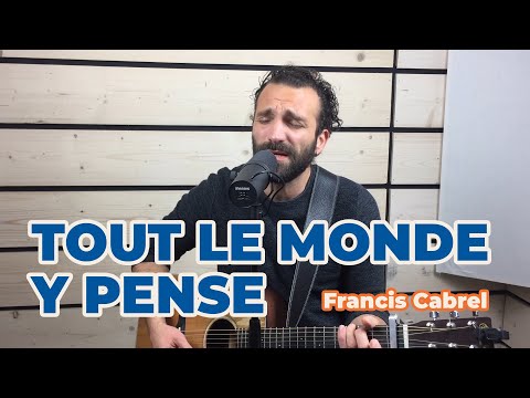 Tout le monde y pense - Francis Cabrel (Cover)