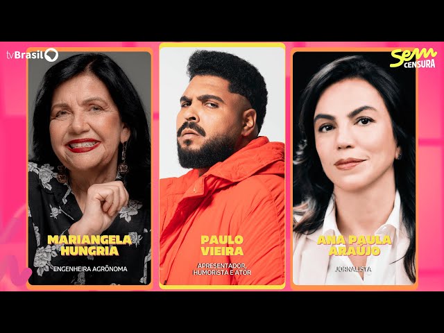 🔴 SEM CENSURA RECEBE PAULO VIEIRA, ANA PAULA ARAÚJO E MARIANGELA HUNGRIA
