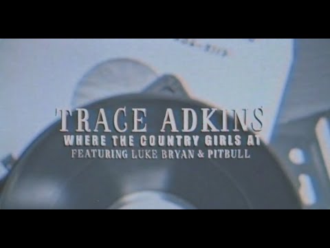 Trace Adkins - Where The Country Girls At (feat. Luke Bryan and Pitbull) (Official Lyric Video)