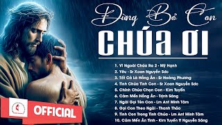Album Liên Khúc Thánh Ca | Đừng Bỏ Con Chúa Ơi | Những Bài Thánh Ca Cầu Nguyện Hay Nhất |