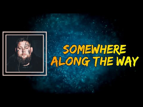 Rag'n'Bone Man - Somewhere Along The Way (Lyrics)