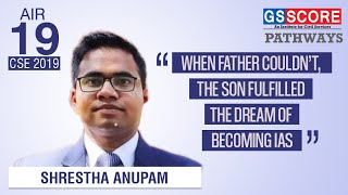 IAS Toppers Story: Shrestha Anupam, Rank-19 CSE 2019 “When father could not, the son fulfilled the dream of becoming IAS