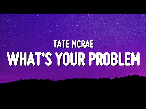 Tate McRae - what’s your problem? (Lyrics)