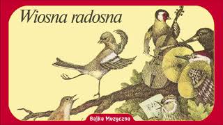 Bajka Muzyczna: Wiosna radosnaTekst: Piotr Łosowski Muzyka: Artur Żalski Narrator, Dziubal Bury: Pio